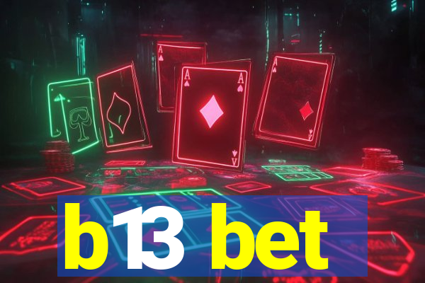 b13 bet